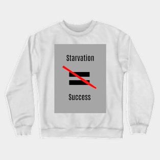 Starvation isn't Success Crewneck Sweatshirt